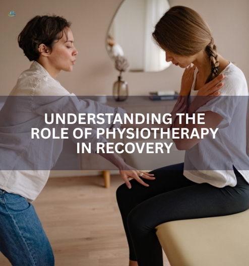 Understanding the Role of Physiotherapy in Recovery