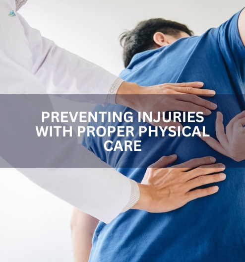 Preventing Injuries With Proper Physical Care