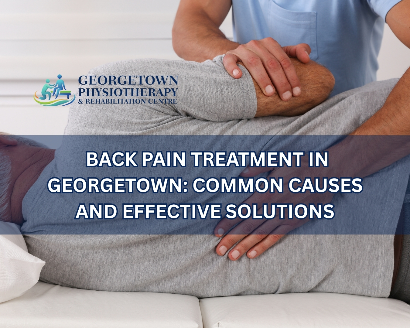 Patient receiving back pain treatment and physiotherapy in Georgetown rehabilitation clinic