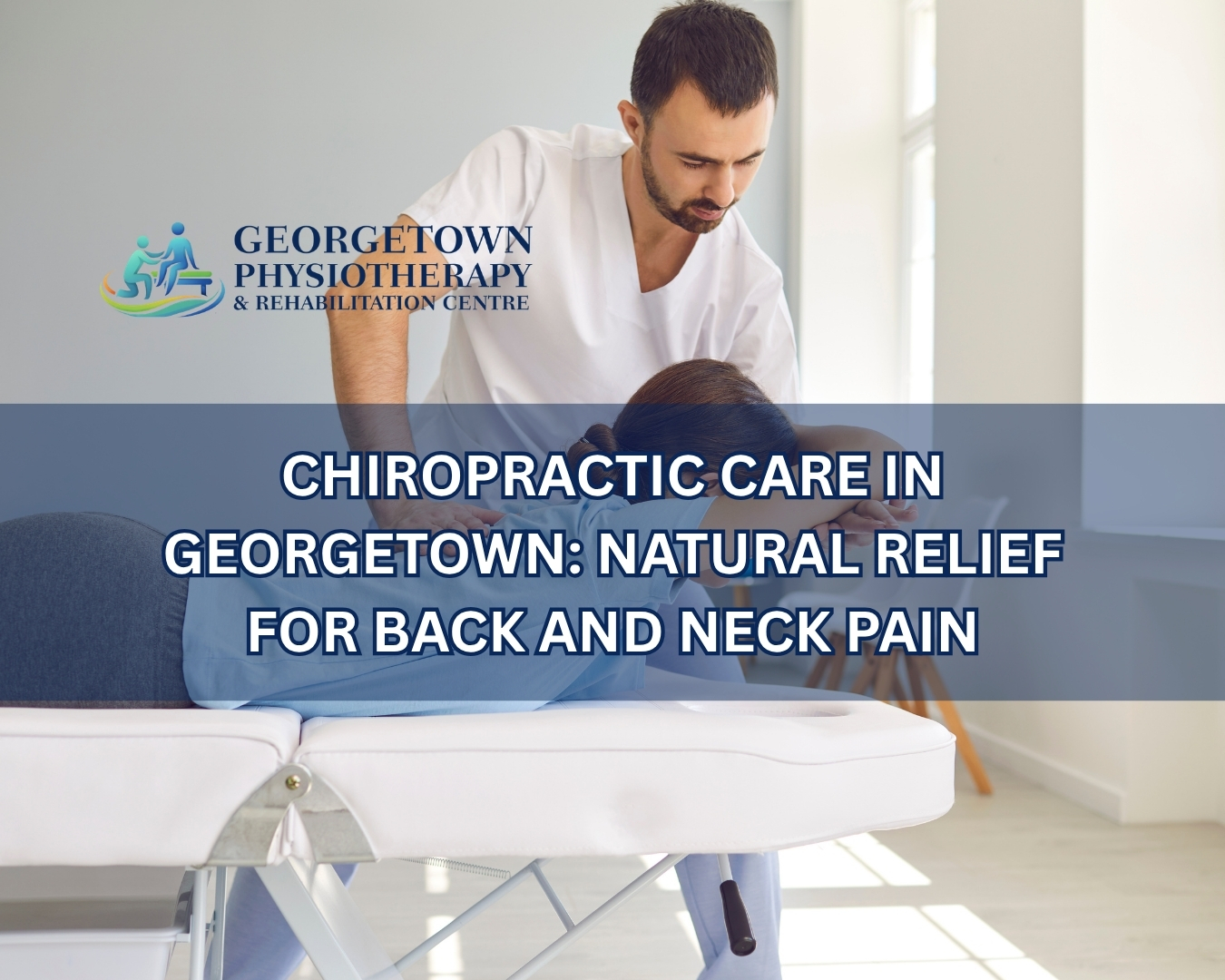 Chiropractor providing spinal adjustment treatment for back and neck pain relief in Georgetown