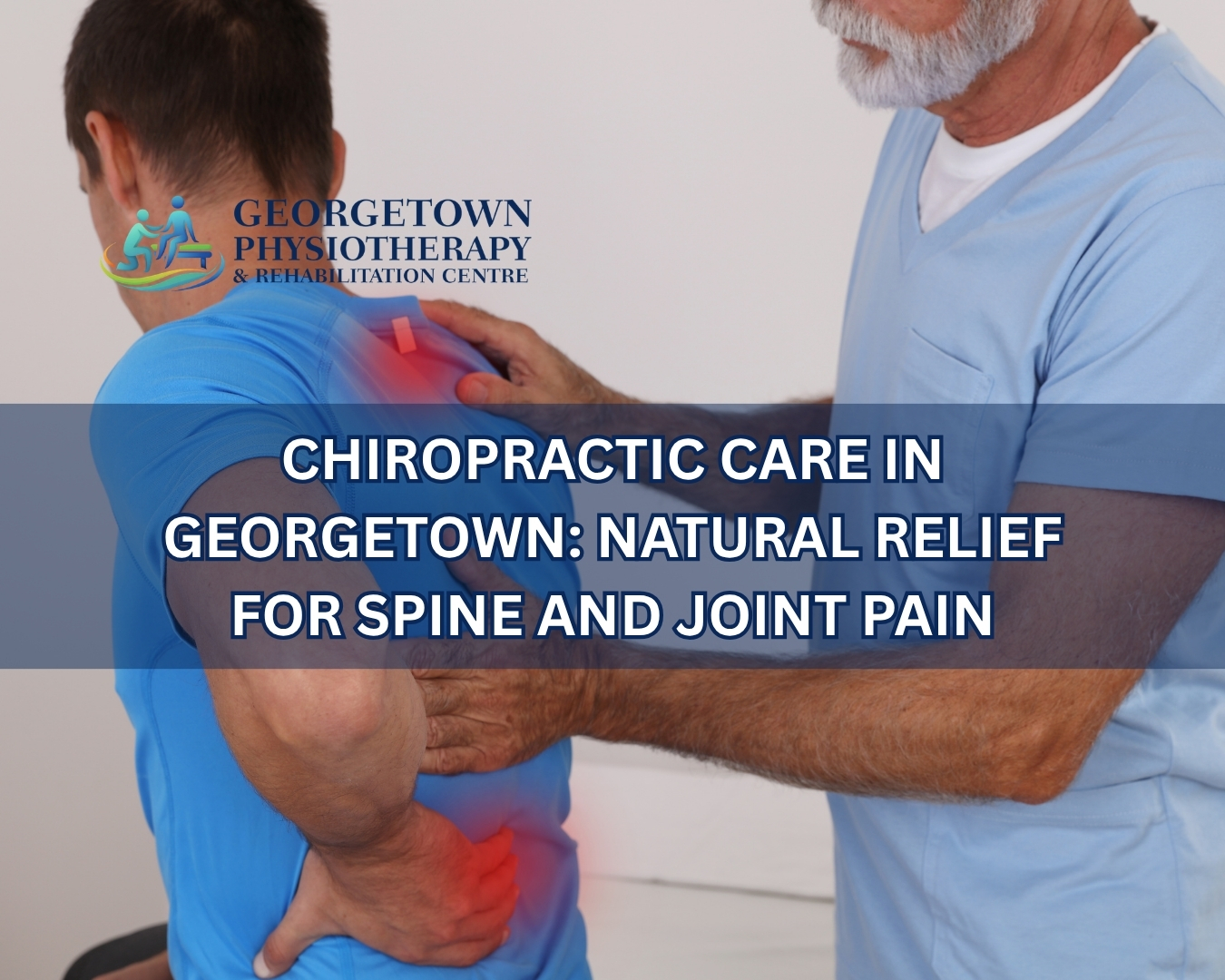 Chiropractor providing spinal adjustment treatment for back and joint pain relief in Georgetown