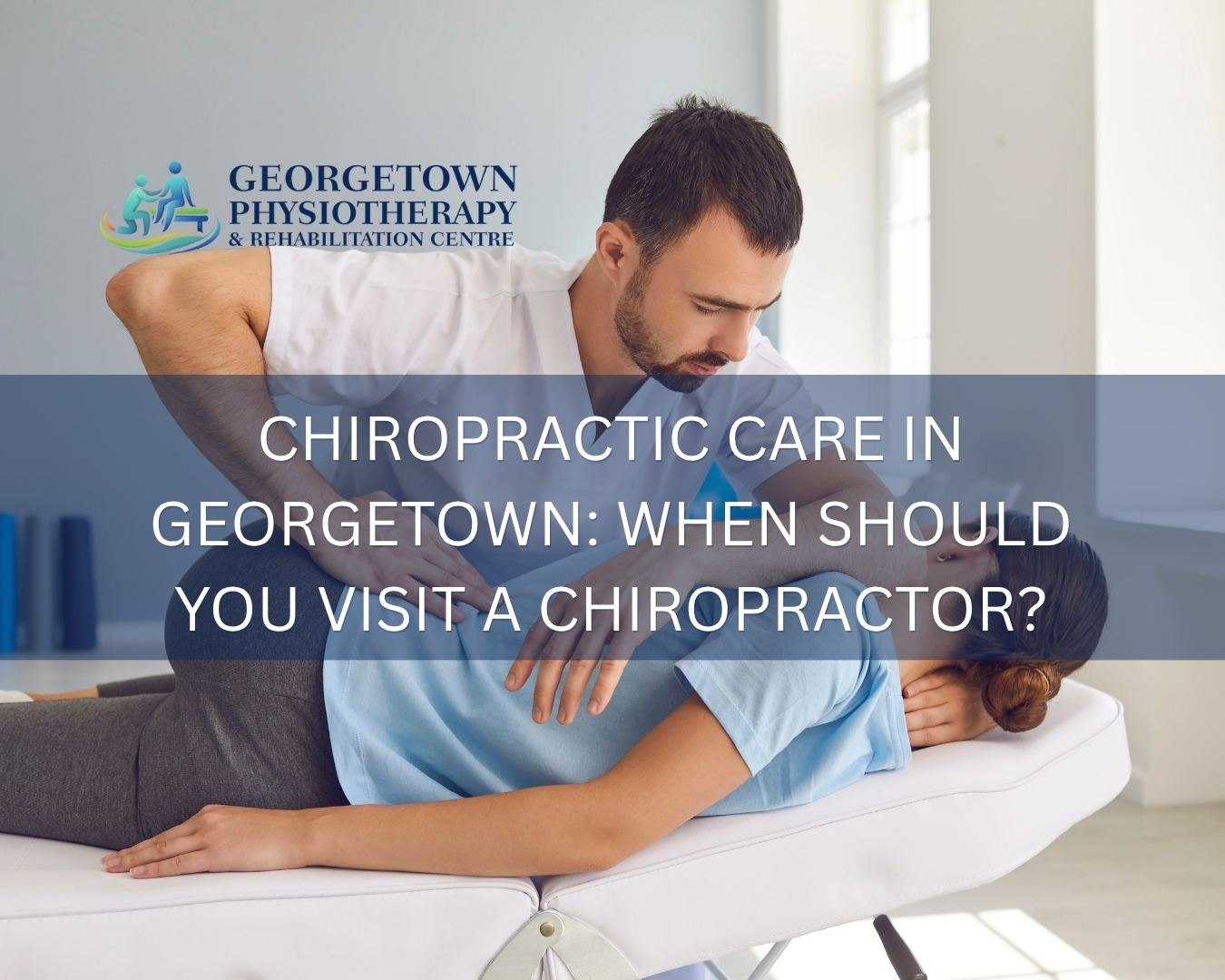 Chiropractor providing spinal adjustment treatment at Georgetown rehabilitation clinic