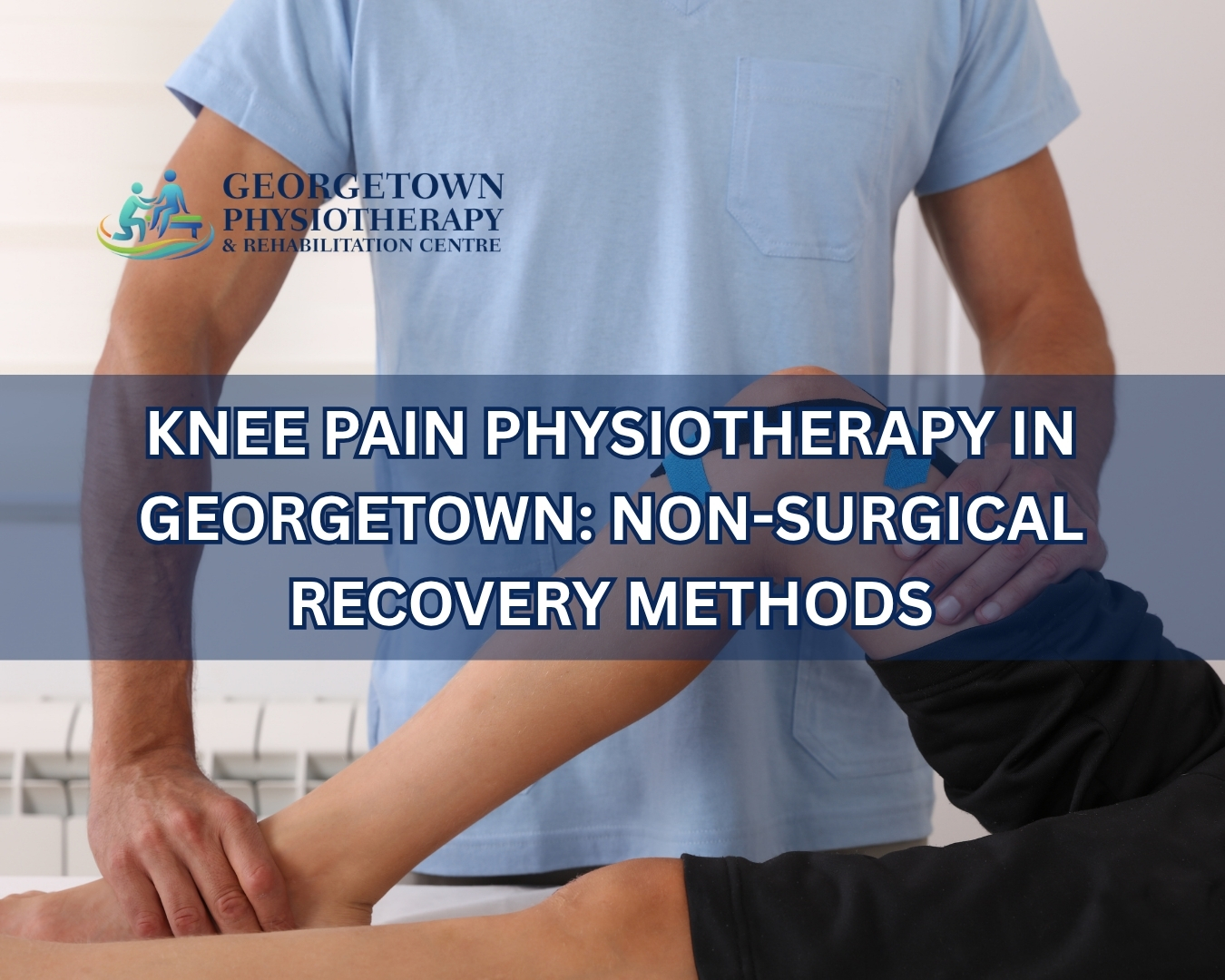 Patient receiving knee pain physiotherapy treatment in Georgetown rehabilitation clinic