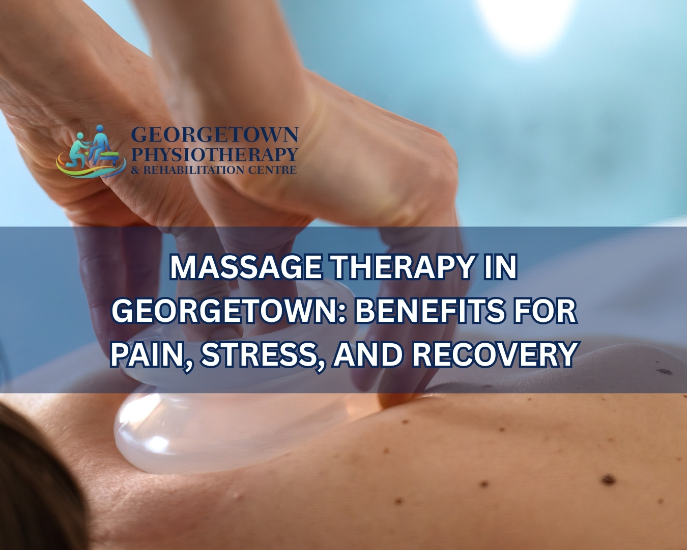 Registered massage therapist providing therapeutic massage treatment in Georgetown for pain relief and recovery
