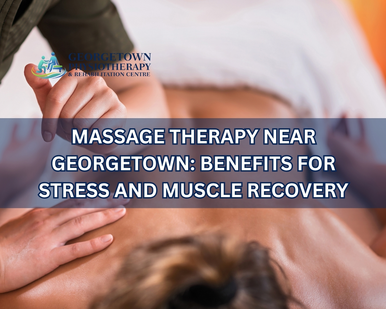 Professional massage therapy session for muscle recovery and stress relief in Georgetown Ontario