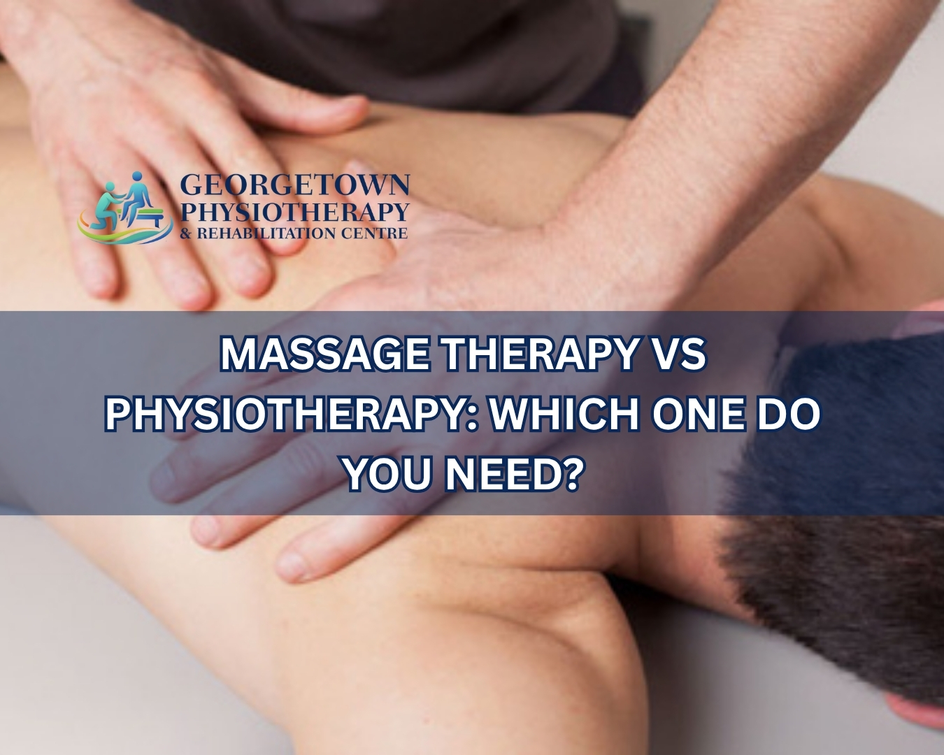 Patient comparing massage therapy and physiotherapy treatment options in Georgetown