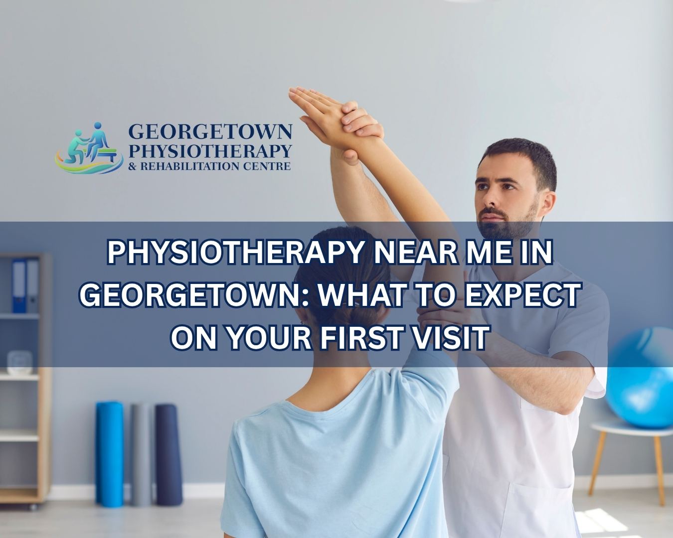 Patient attending first physiotherapy appointment in Georgetown rehabilitation clinic