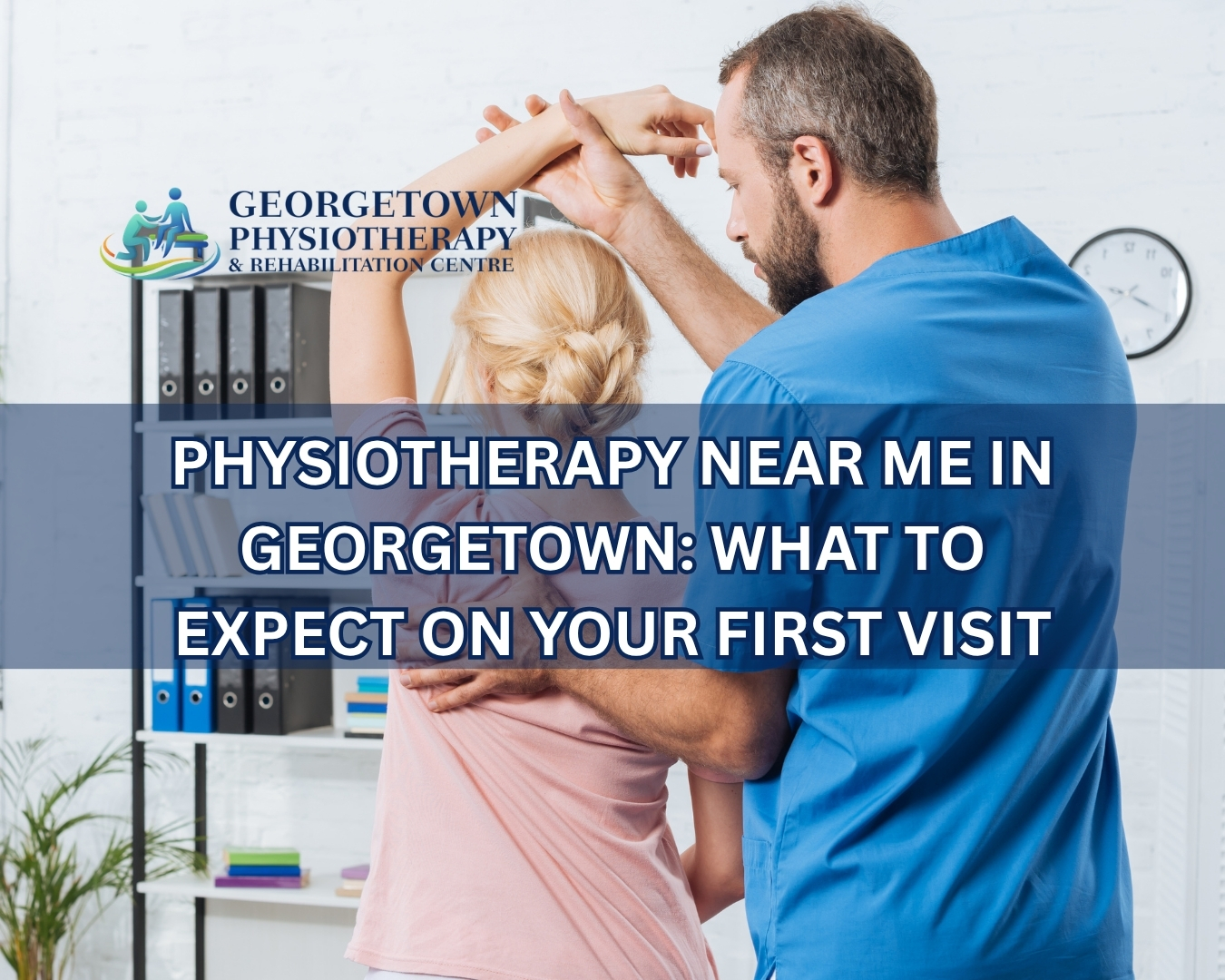 Physiotherapist assessing patient during first physiotherapy appointment in Georgetown