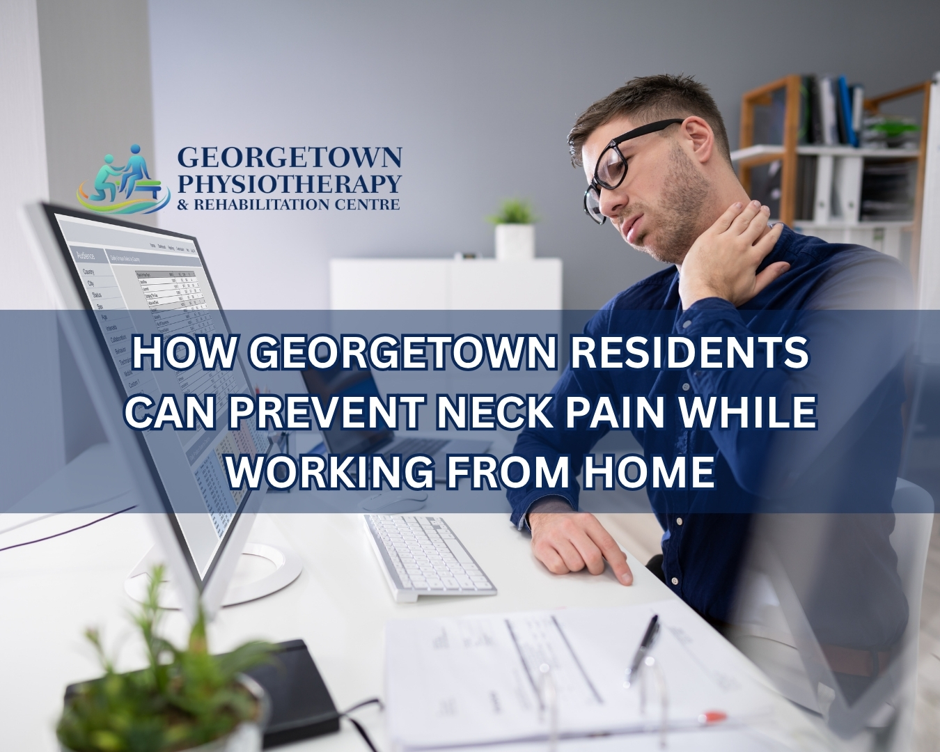 man working from home with proper posture to prevent neck pain in Georgetown