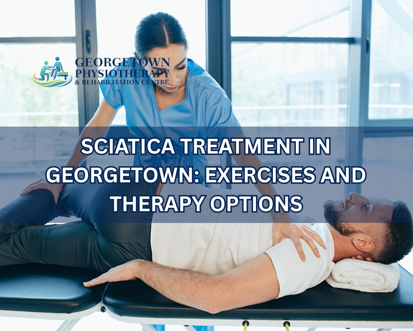 Patient receiving physiotherapy treatment for sciatica pain in Georgetown rehabilitation clinic