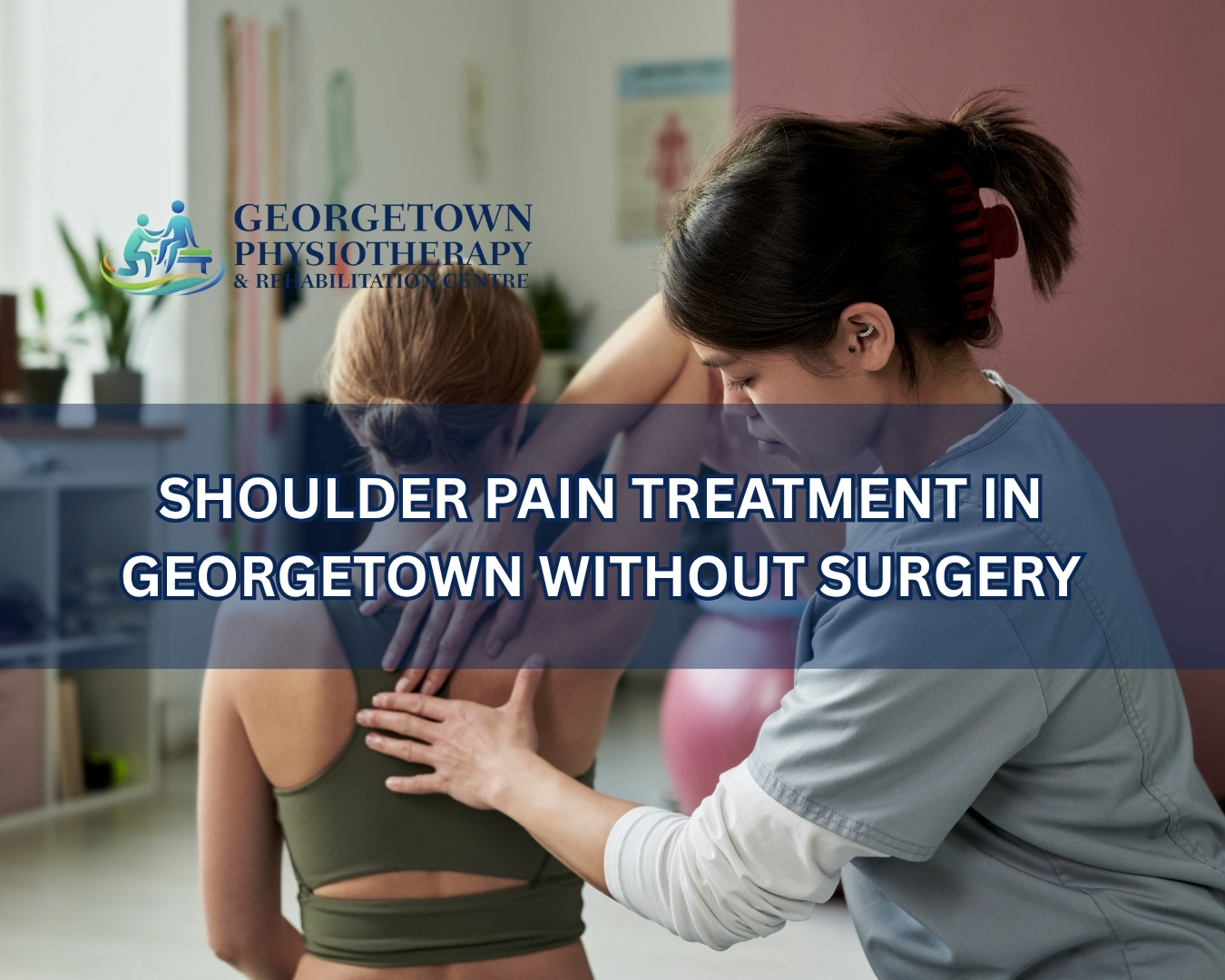 Patient receiving non-surgical shoulder pain physiotherapy treatment in Georgetown