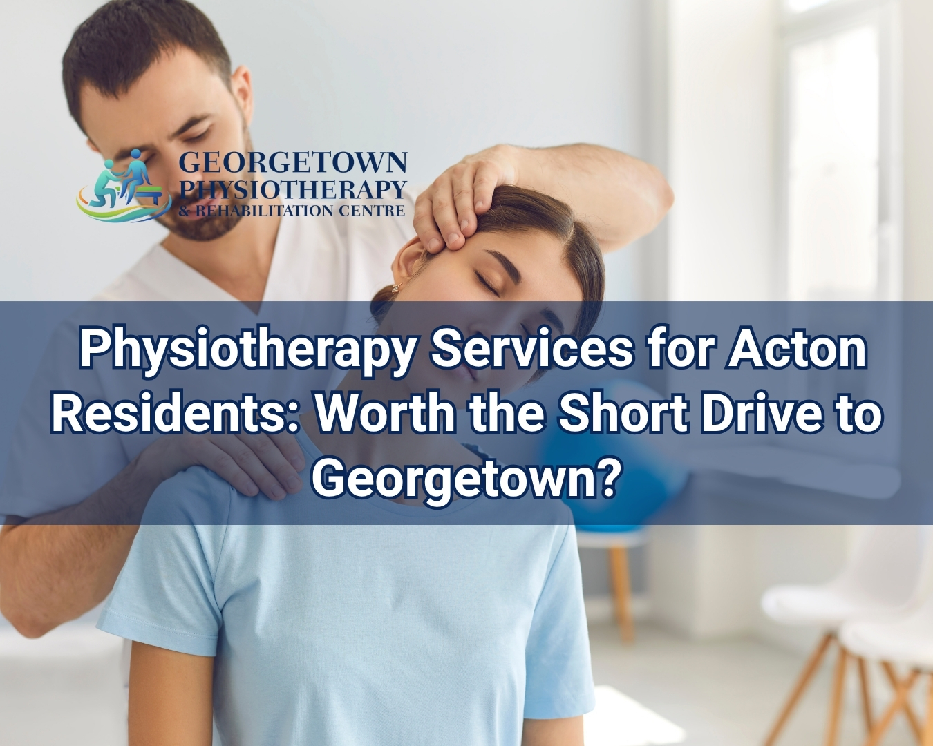 Acton resident receiving physiotherapy treatment at a rehabilitation clinic in Georgetown