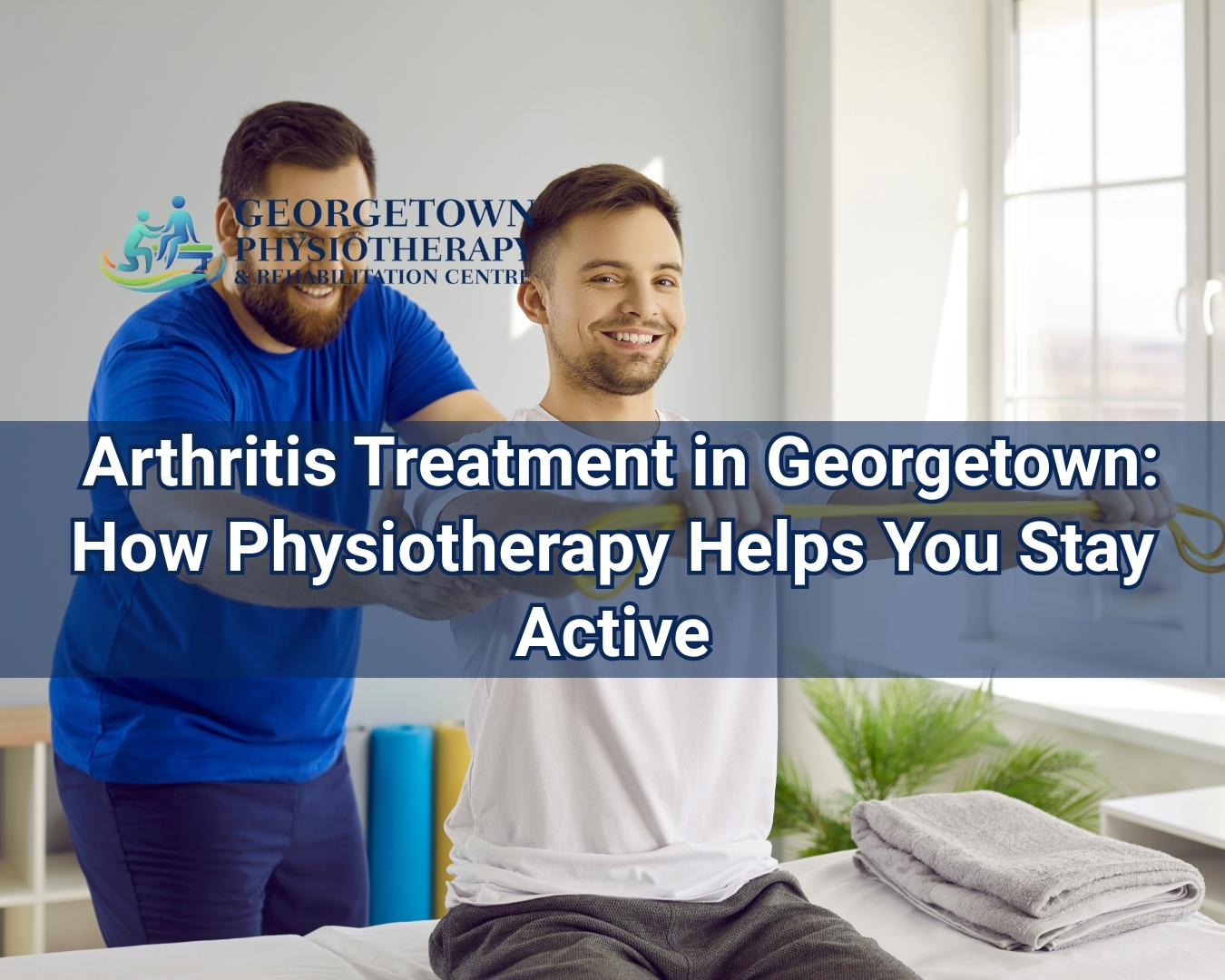 Physiotherapist assisting an arthritis patient with mobility and strengthening exercises in Georgetown
