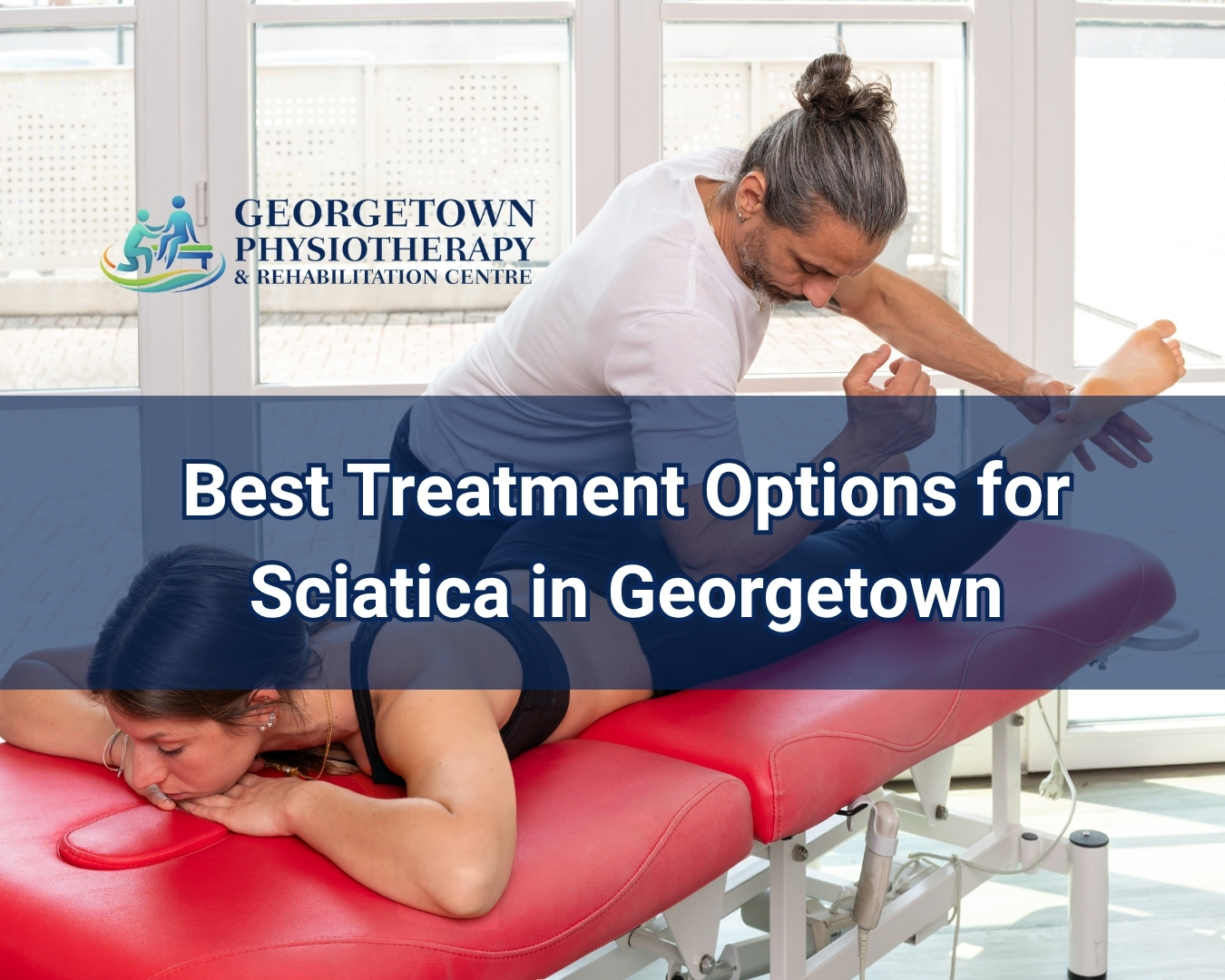 Physiotherapist helping a patient with sciatica pain through rehabilitation exercises in Georgetown
