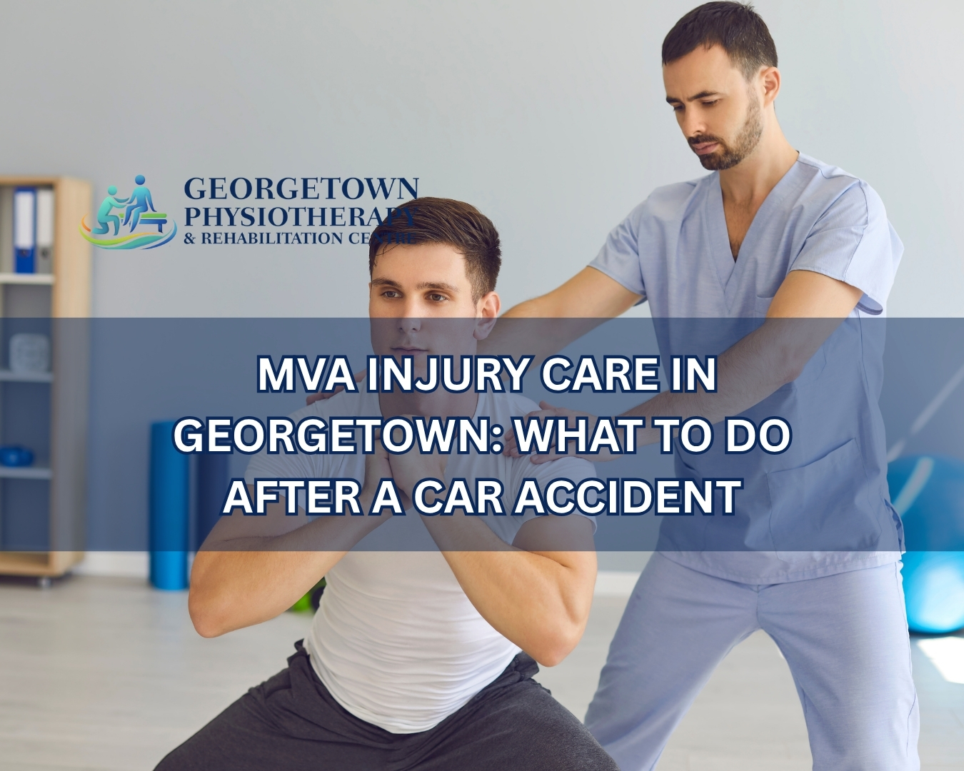 Physiotherapist treating a patient recovering from car accident injuries in Georgetown rehabilitation clinic
